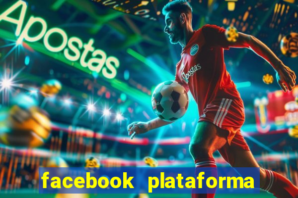 facebook plataforma pagando no cadastro